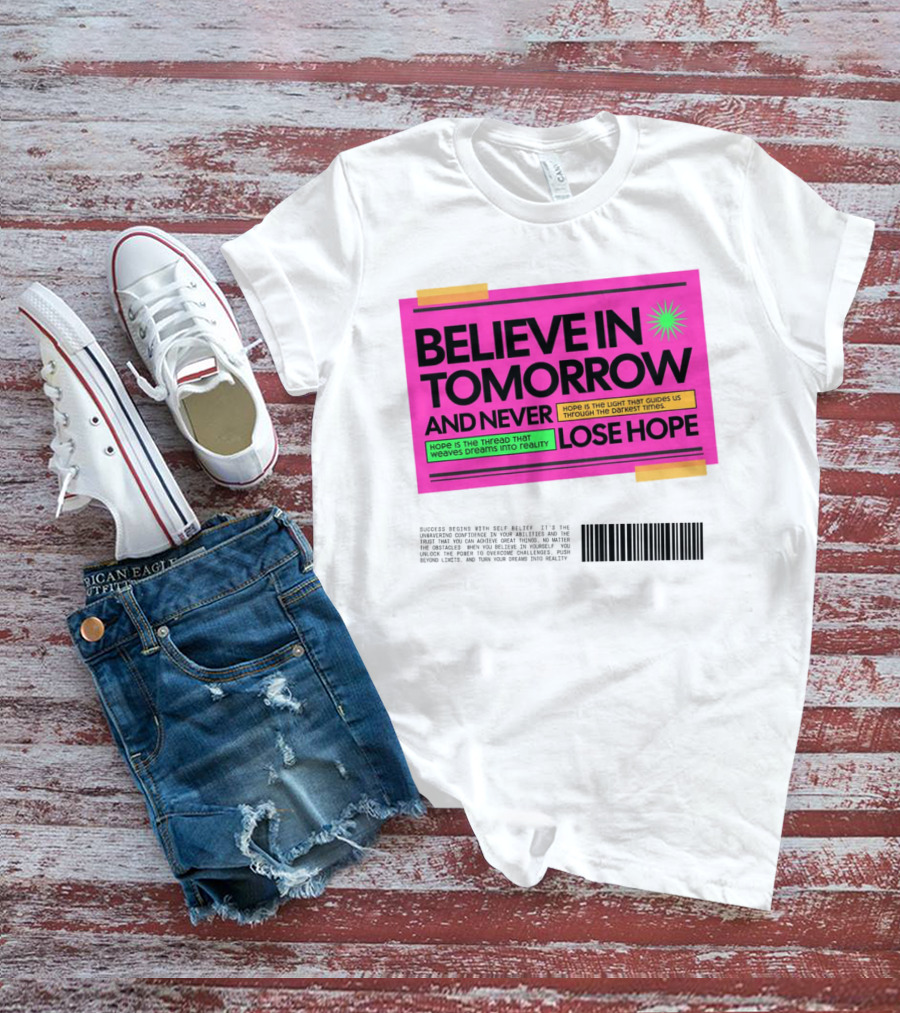 Believe In Tomorrow And Never Lose Hope Typography T-Shirt