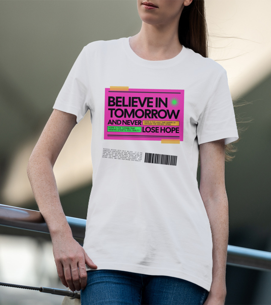 Believe In Tomorrow And Never Lose Hope Typography T-Shirt