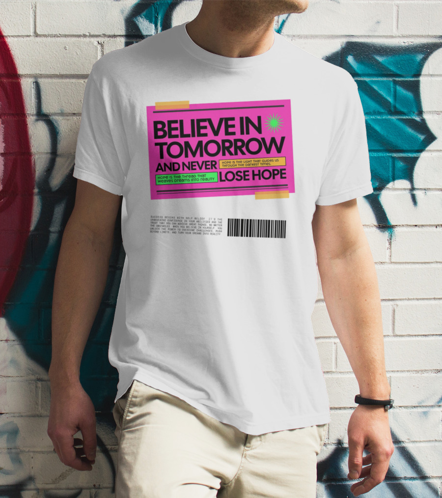 Believe In Tomorrow And Never Lose Hope Typography T-Shirt