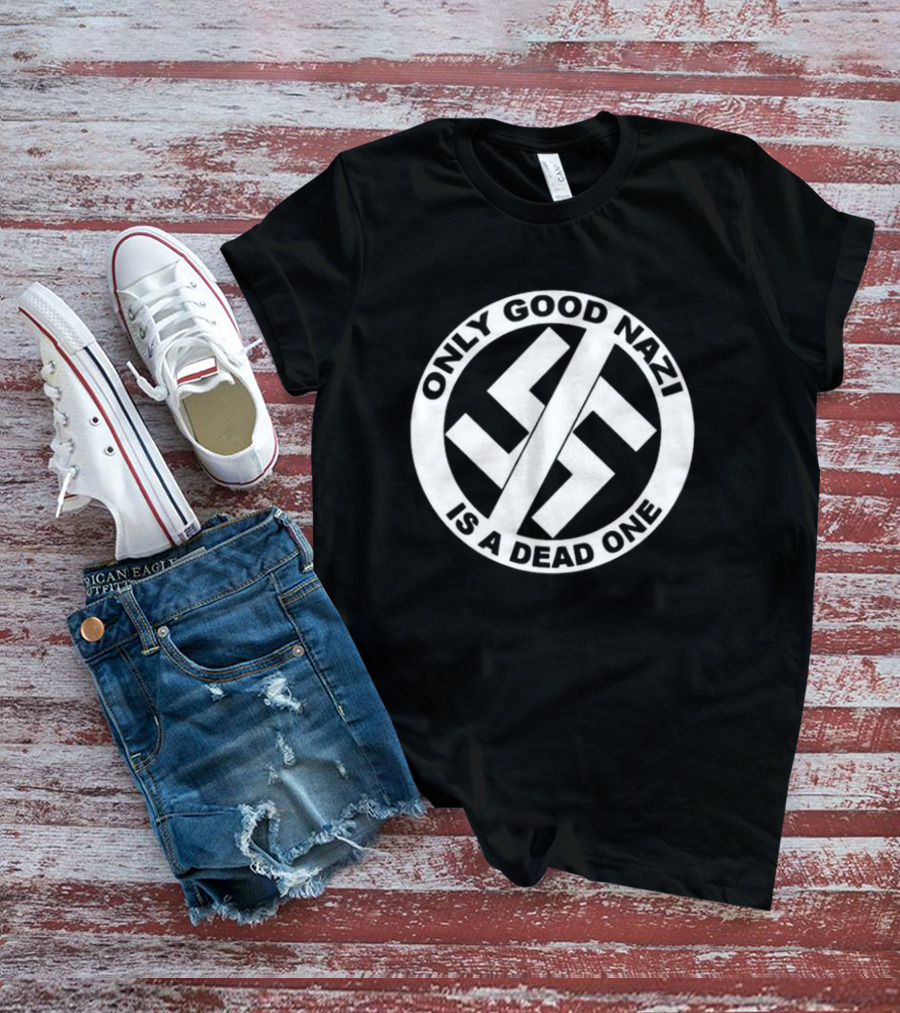 Only Good Nazi Is A Dead One Anti-Swastika T-Shirt