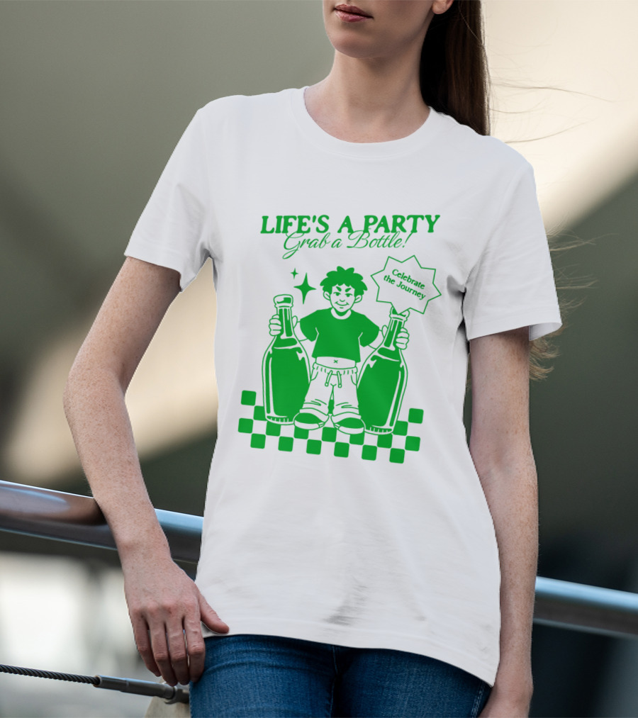 Life’s A Party Grab A Bottle Celebrate The Journey T-Shirt