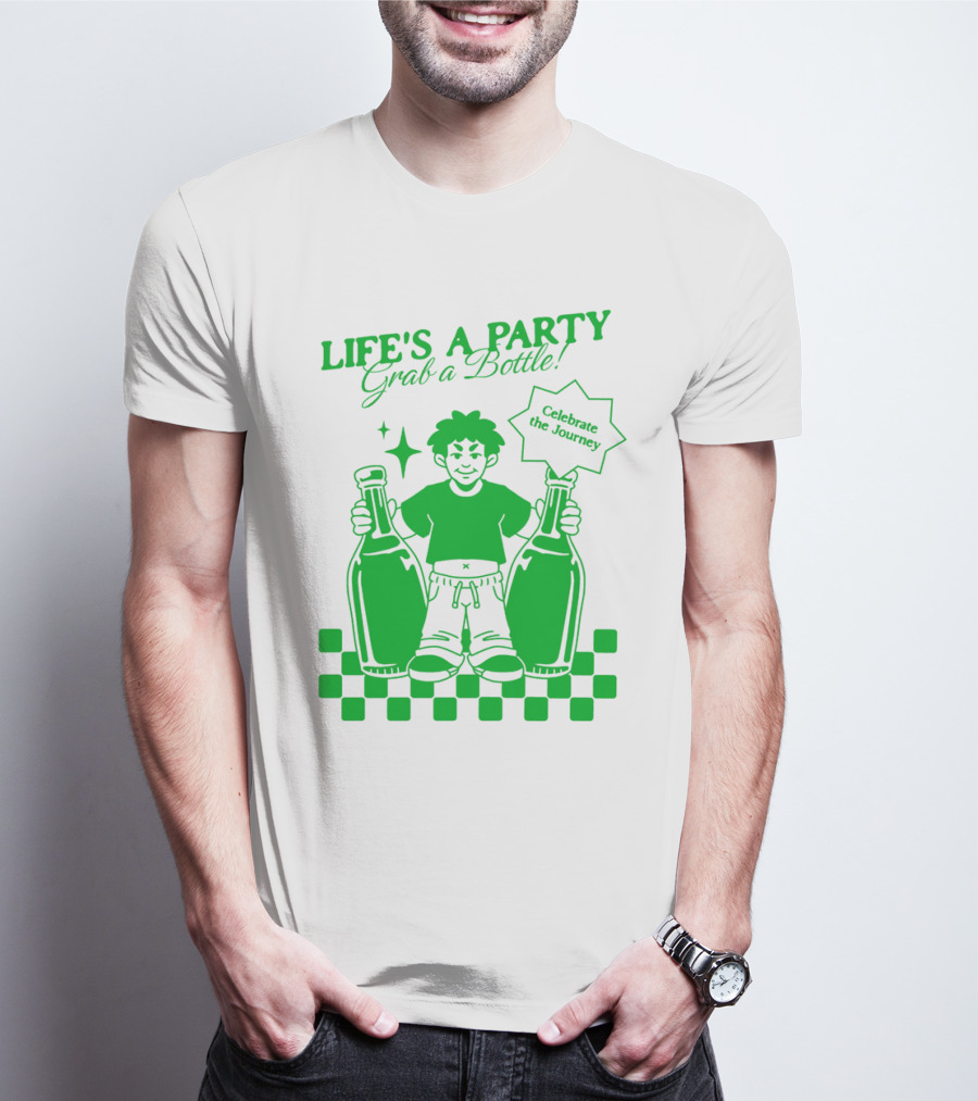 Life’s A Party Grab A Bottle Celebrate The Journey T-Shirt