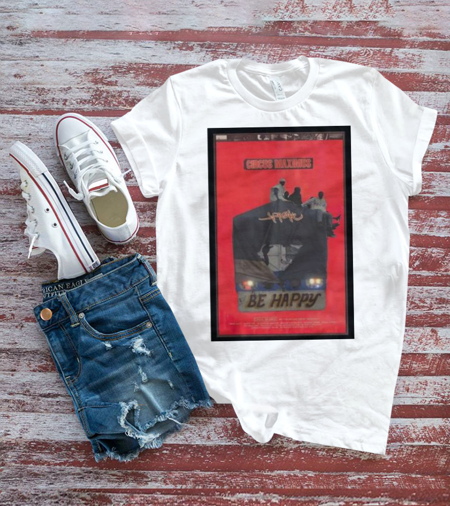 Circus Maximus Be Happy Travis Scott Movie T-Shirt