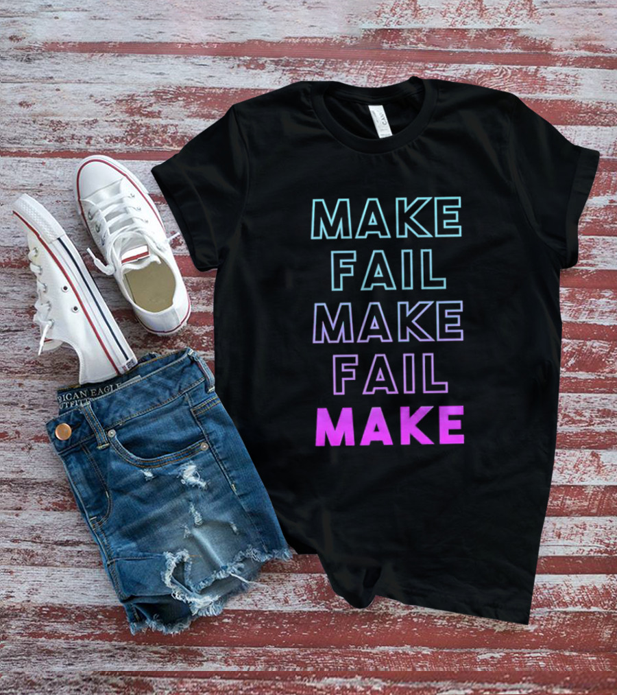 Make Fail Make Fail Make Neon Gradient Text T-Shirt
