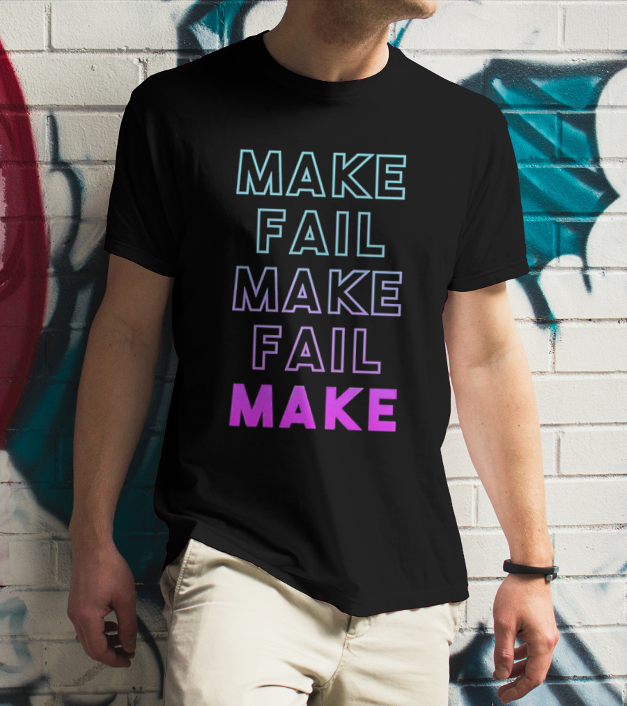 Make Fail Make Fail Make Neon Gradient Text T-Shirt