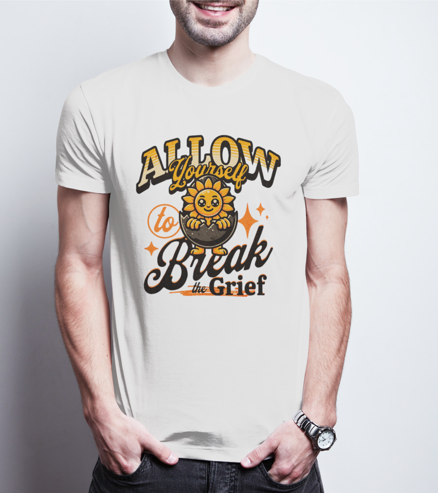 ALLOW Yourself To Break The Grief Sunflower Egg Character T-Shirt