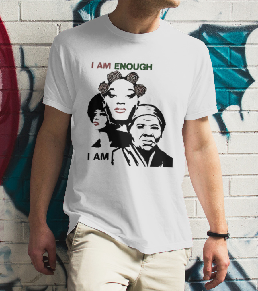 I AM ENOUGH Empowering Iconic Women Faces T-Shirt