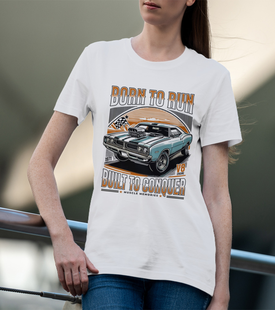 Born To Run Built To Conquer V8 Muscle Memories 1971 T-Shirt
