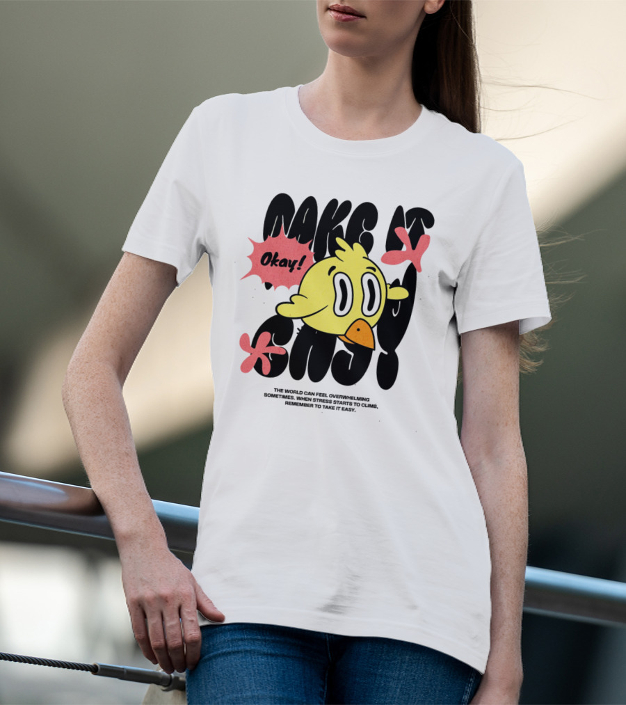 Okay The World Can Feel Overwhelming Make It Easy T-Shirt
