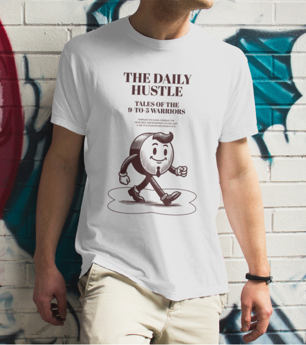 The Daily Hustle Tales Of The 9-to-5 Warriors T-Shirt