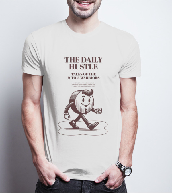 The Daily Hustle Tales Of The 9-to-5 Warriors T-Shirt