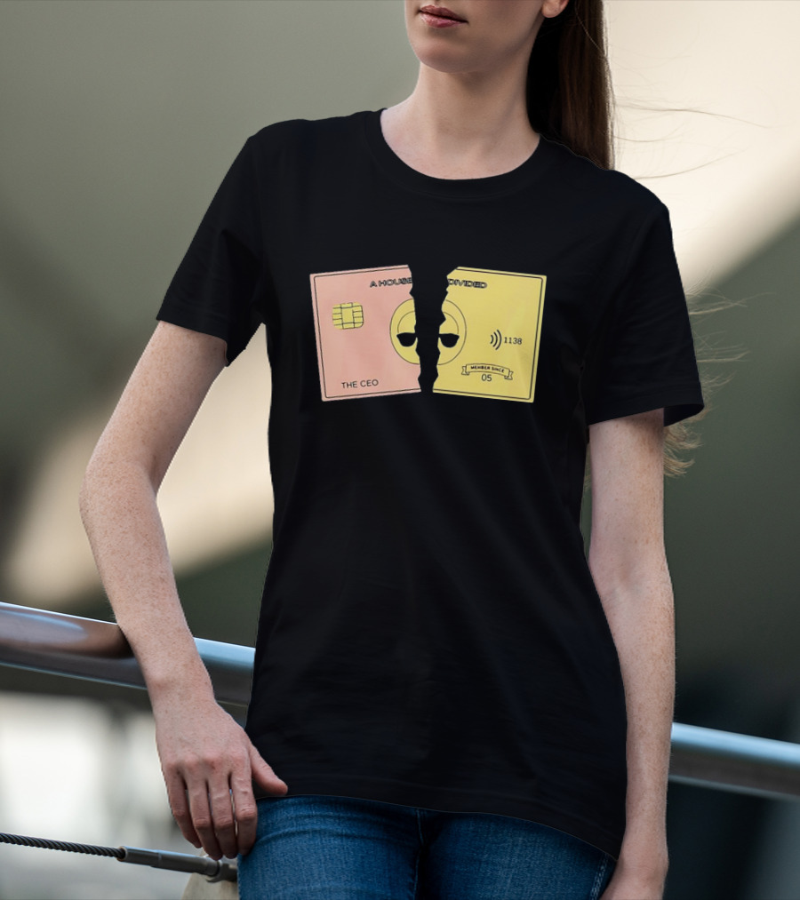 A House Divided The CEO Gold Card 1138 Member Since 05 T-Shirt