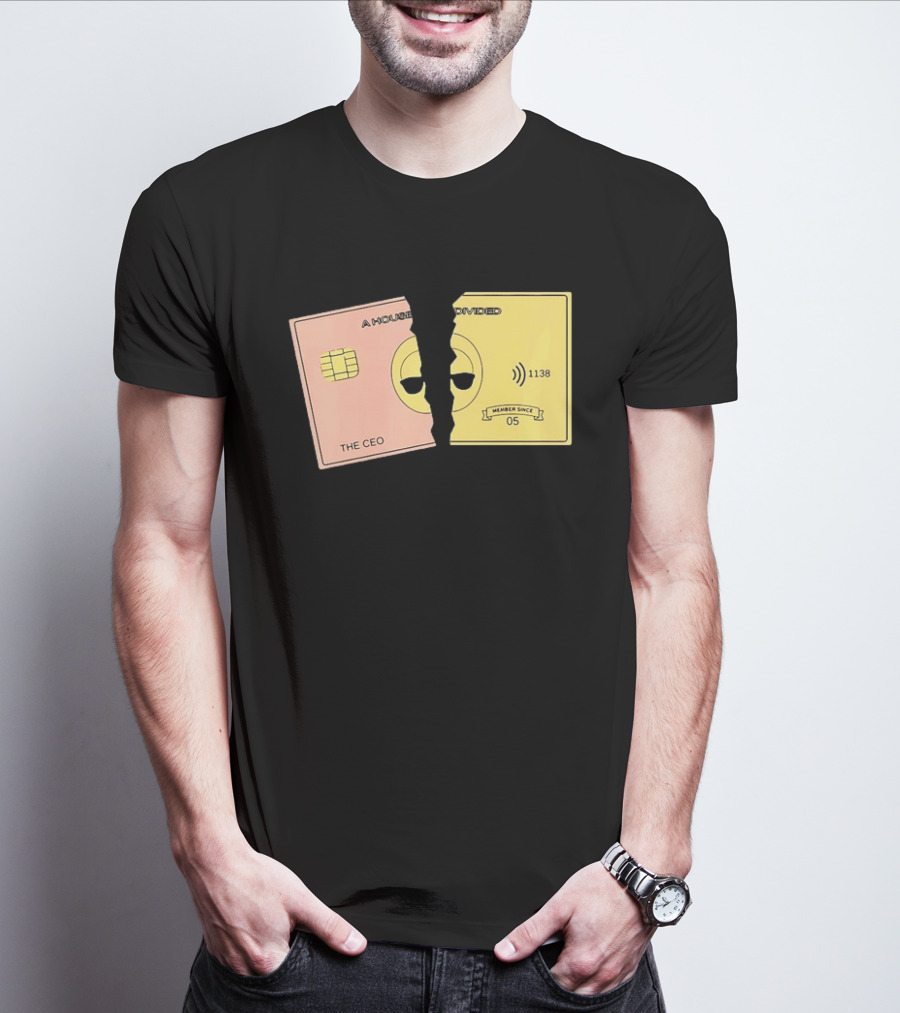A House Divided The CEO Gold Card 1138 Member Since 05 T-Shirt