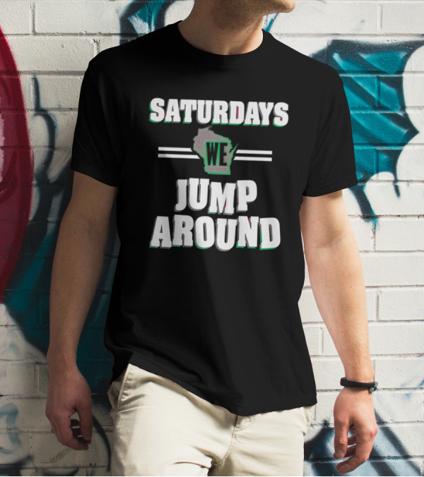 Saturdays We Jump Around Wisconsin Football College Game Day T-Shirt