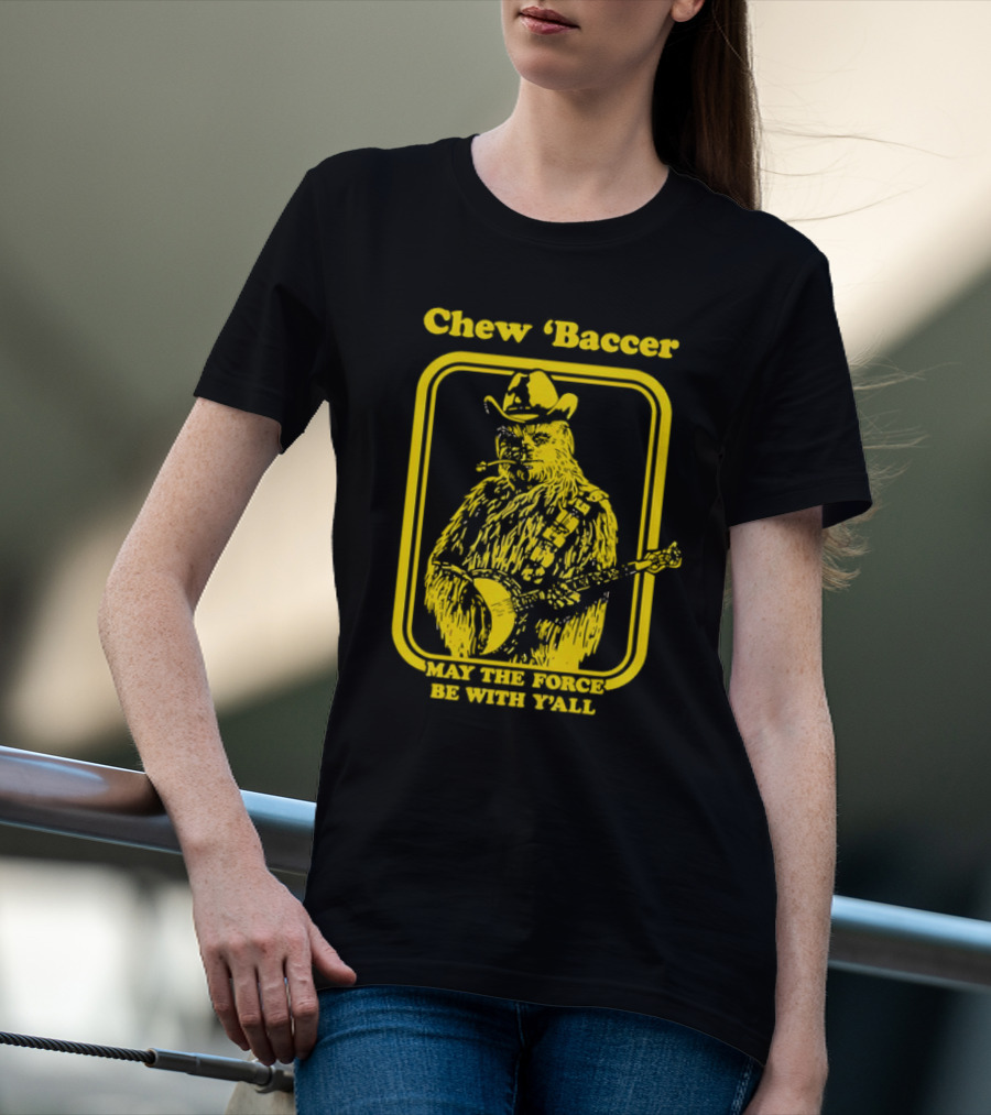 Chew ‘Baccer May The Force Be With Y’all Cowboy Banjo Player T-Shirt