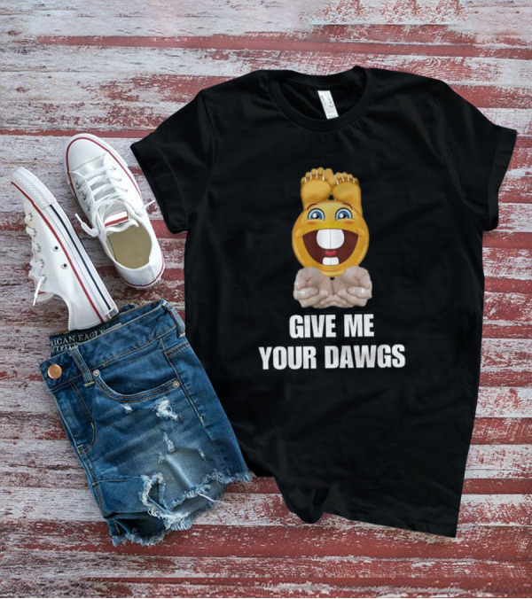 Give Me Your Dawgs Emoji Feet In Hands T-Shirt
