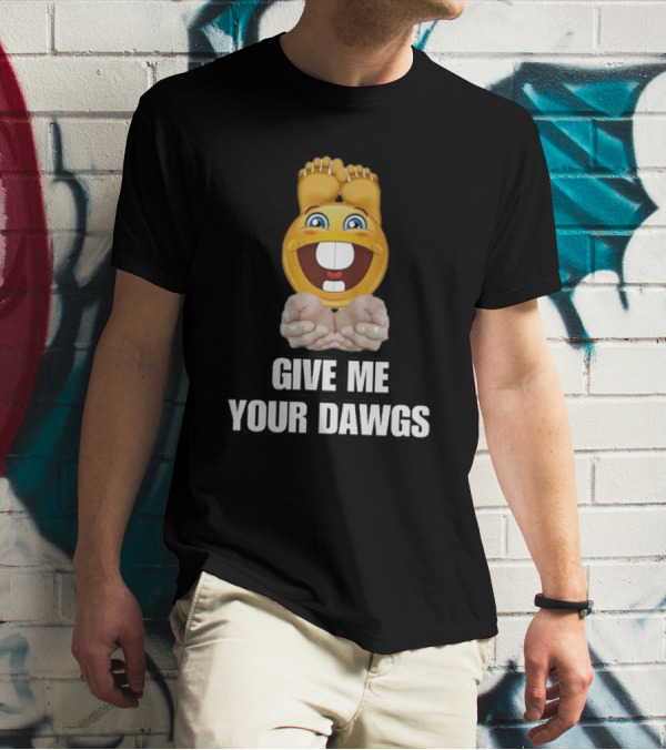 Give Me Your Dawgs Emoji Feet In Hands T-Shirt