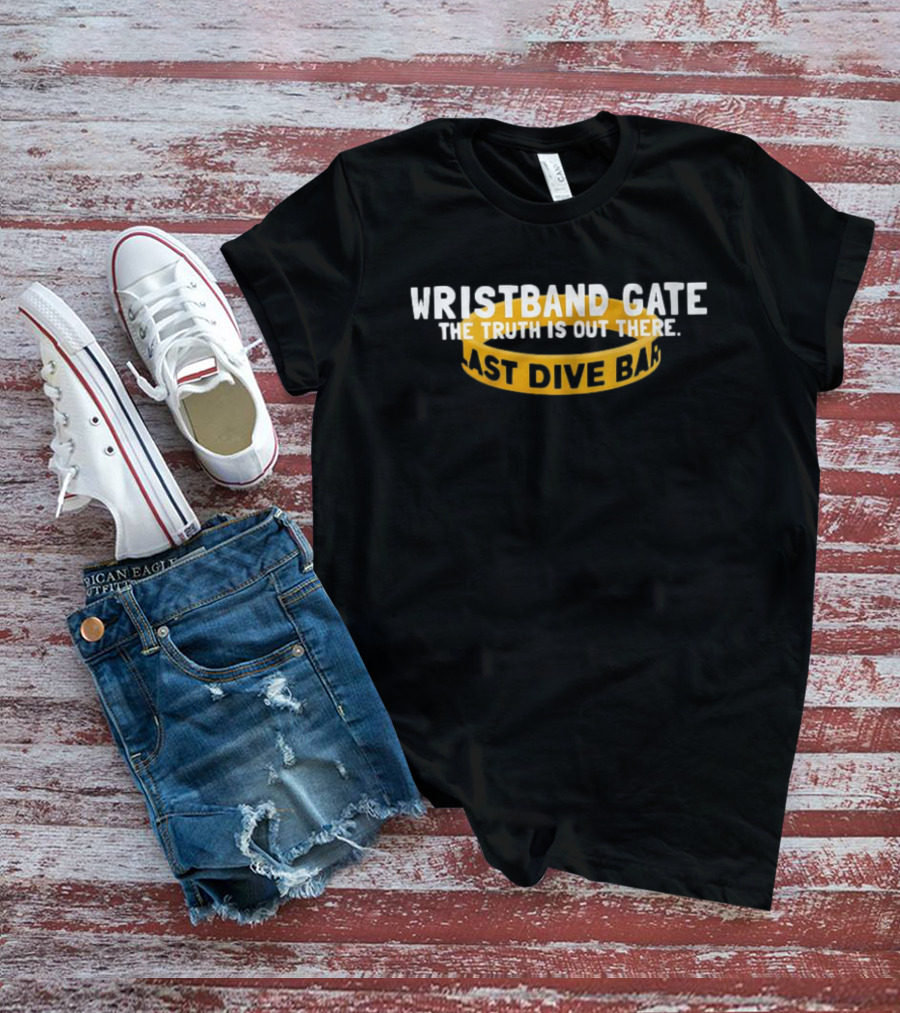 Wristband Gate The Truth Is Out There Last Dive Bar T-Shirt
