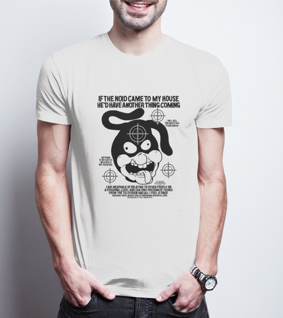 If The Noid Came To My House He’d Have Another Thing Coming Avoid The Noid I Will Kill The Weekend Pizza Blow My Home Is My Castle My Pizza Is My Treasure T-Shirt