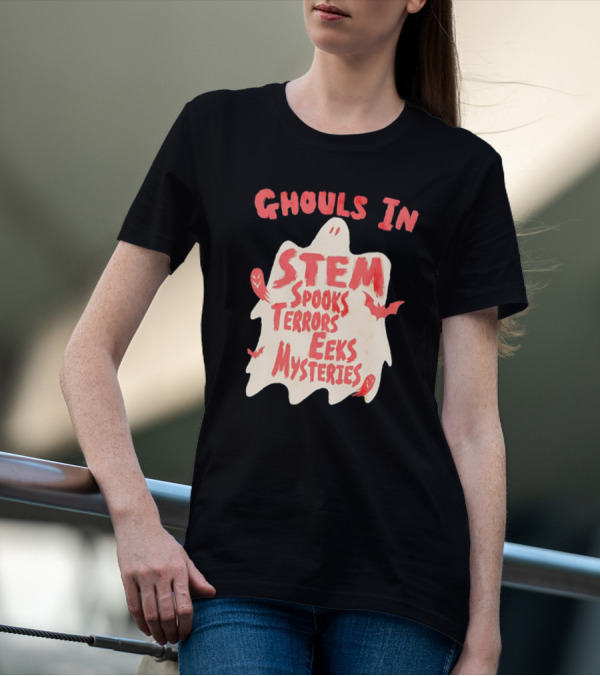 Ghouls In STEM Spooks Terrors Eeks Mysteries T-Shirt