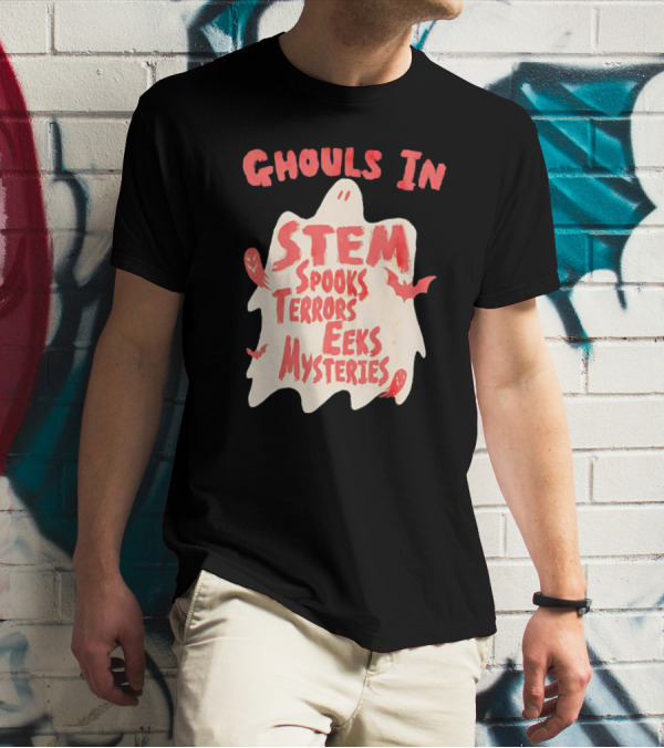 Ghouls In STEM Spooks Terrors Eeks Mysteries T-Shirt