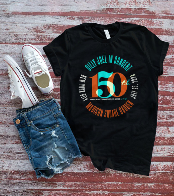 Billy Joel In Concert 150th Garden Performance Madison Square Garden New York City July 25, T-Shirt
