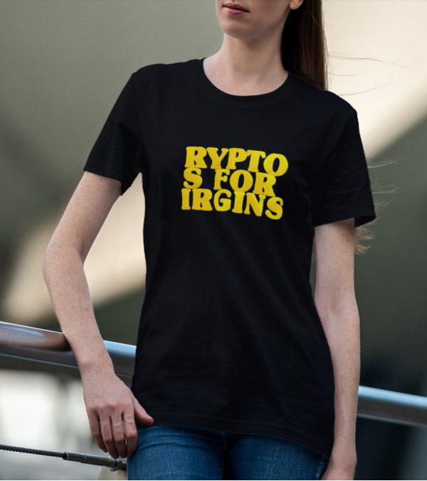 Crypto S For Irgins T-Shirt