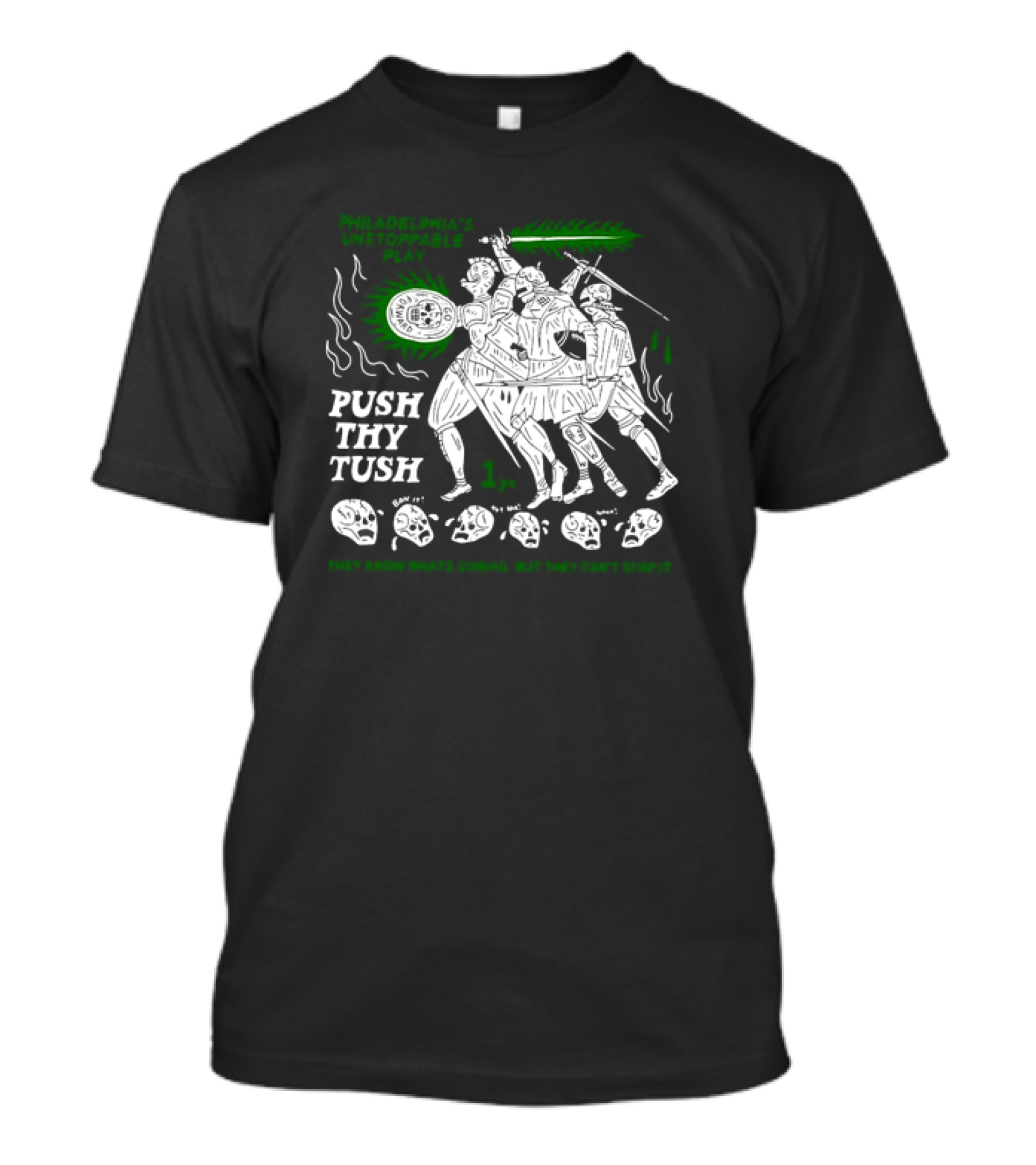 Philadelphia's Unstoppable Play Push Thy Tush They Know What's Coming But They Can't Stop It 1 Pm T-Shirt