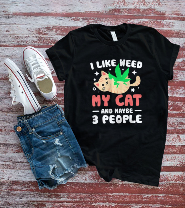 I Like Weed, My Cat, And Maybe 3 People With Cartoon Cat And Marijuana Leaf T-Shirt
