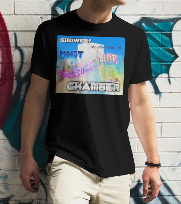 Shower You Mean The Moist Dissociation Chamber Spongebob T-Shirt
