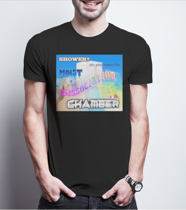 Shower You Mean The Moist Dissociation Chamber Spongebob T-Shirt
