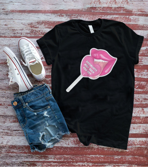 Socialists Will Suck You Dry Pink Lips Lollipop T-Shirt