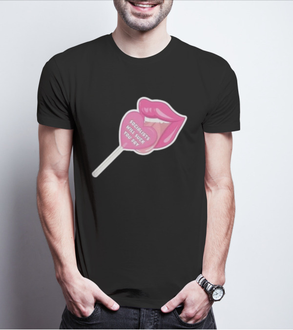 Socialists Will Suck You Dry Pink Lips Lollipop T-Shirt