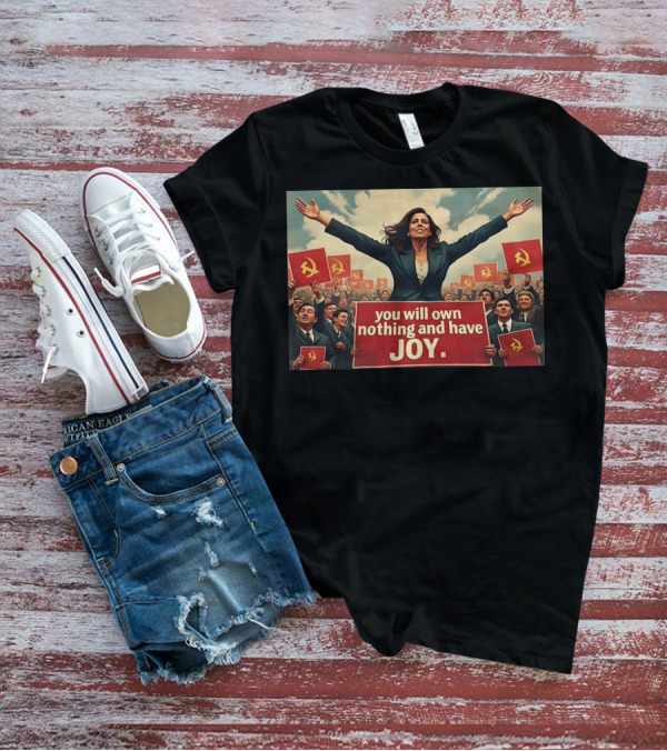 Amala You Will Own Nothing And Have Joy Communist Party Flag T-Shirt
