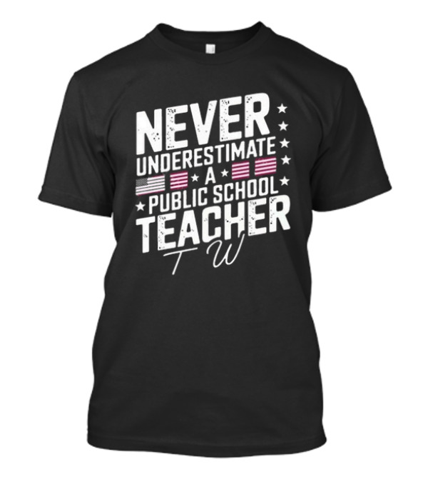 Never Underestimate A Public School Teacher American Flag Stars T-Shirt