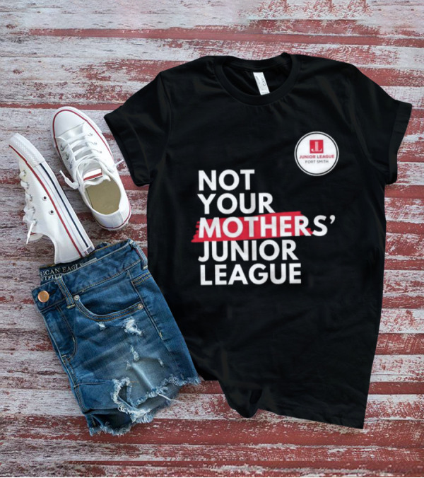 Not Your Mother’s Junior League Fort Smith T-Shirt