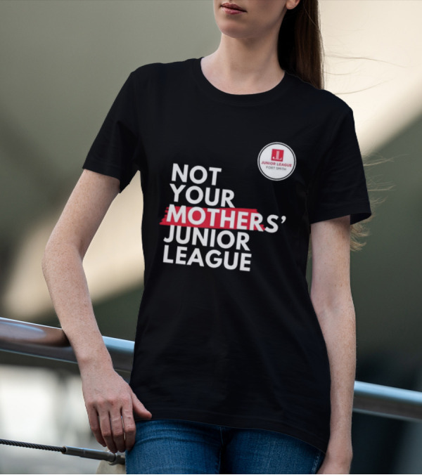 Not Your Mother’s Junior League Fort Smith T-Shirt