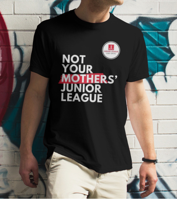 Not Your Mother’s Junior League Fort Smith T-Shirt