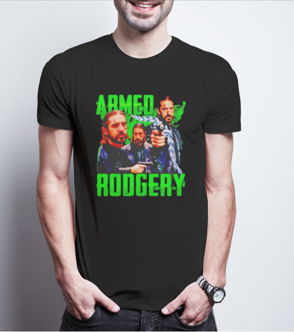 Armed Rodgery Aaron Rodgers Green Bay Packers T-Shirt