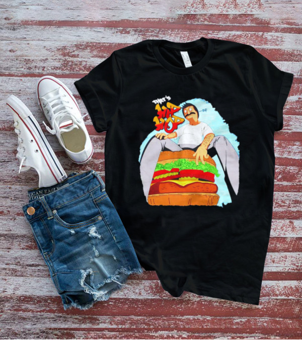 Bob’s Burgers That's Hip Hop Burger Groovin' T-Shirt