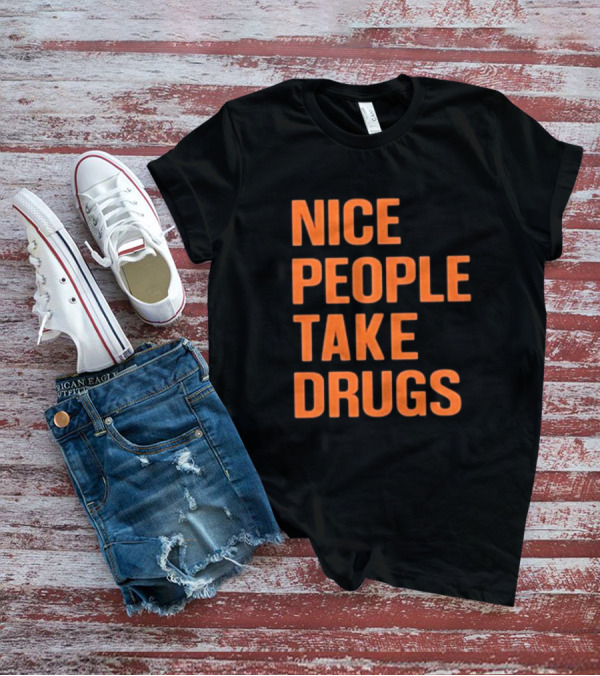 Claire Zagorski Nice People Take Drugs T-Shirt