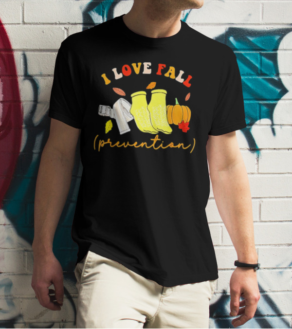 I Love Fall Prevention Socks And Leaves Pumpkin T-Shirt