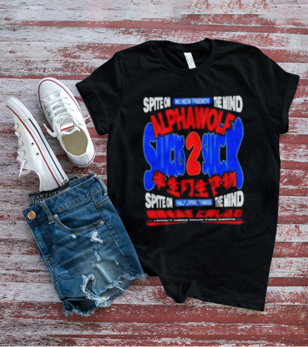 Spite On No New Friends The Mind Alpha Wolf Sucks 2 Suck Spite On Half Living Things The Mind Light Guide Through The Gate T-Shirt