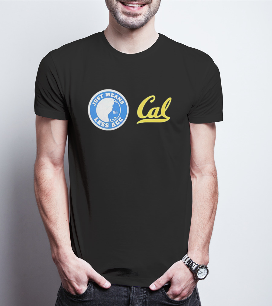 Just Means Less ACC Cal T-Shirt
