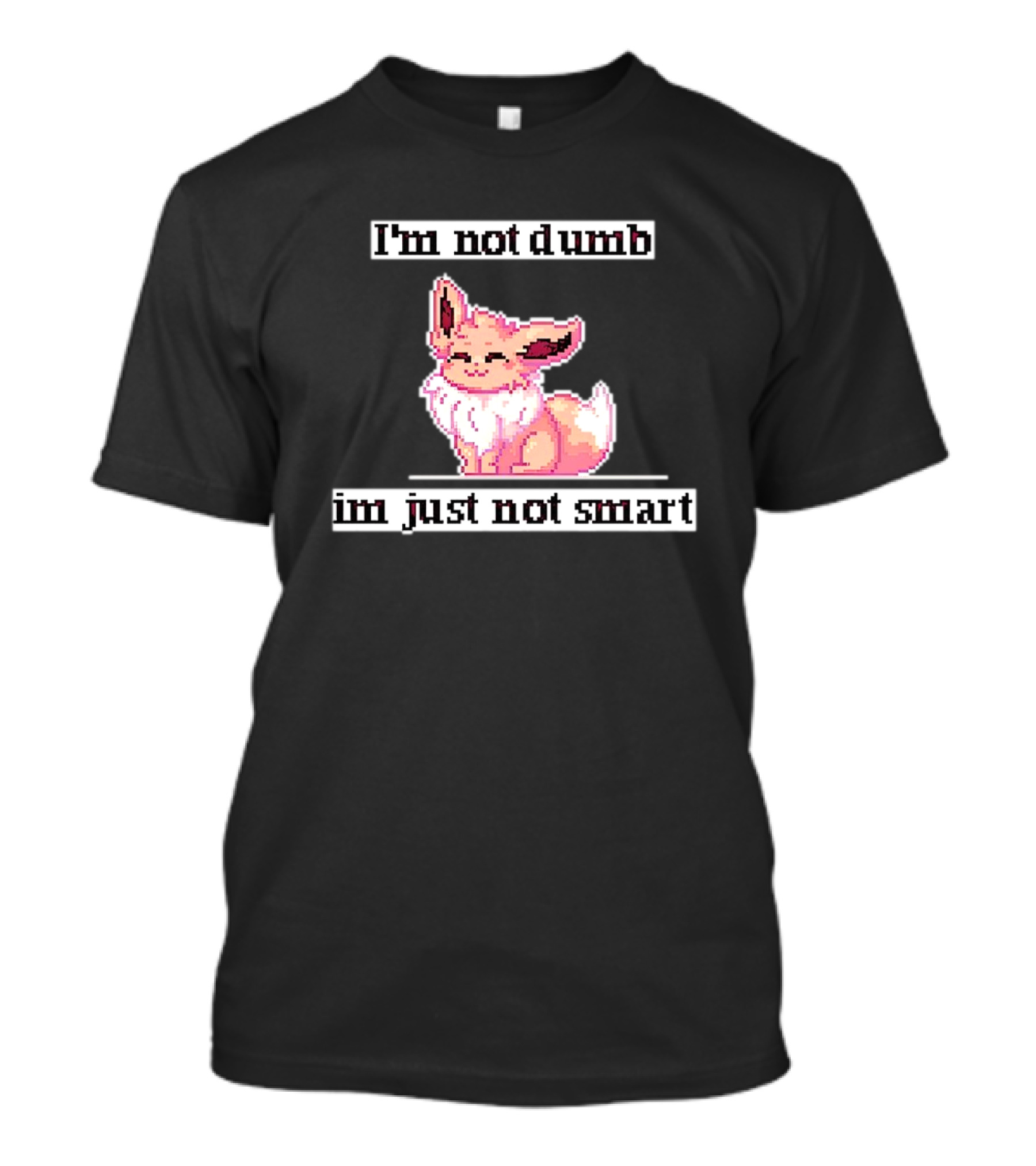 I'm Not Dumb I'm Just Not Smart Pixel Eevee T-Shirt