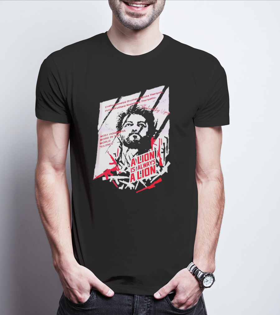 A Lion Is Always A Lion Thalapathy Vijay Most Powerful Word In The World Silence T-Shirt