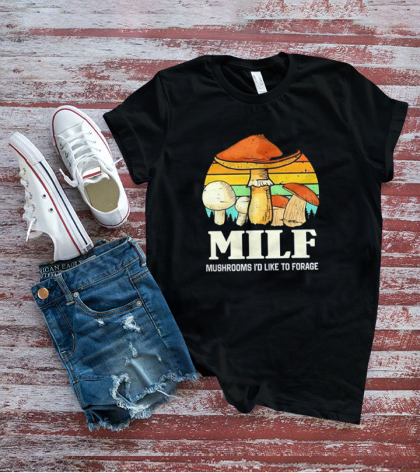 MILF Mushrooms I'd Like To Forage Vintage Mushroom Sunset T-Shirt