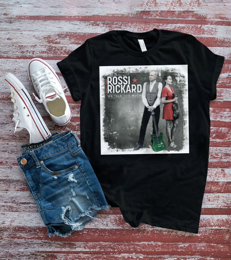 Rossi Rickard We Talk Too Much Francis Rossi And Hannah Rickard 1st November T-Shirt