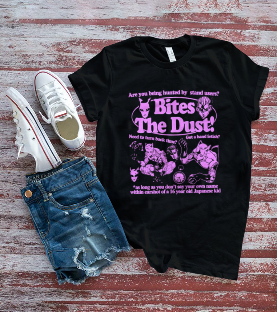 Are You Being Hunted By Stand Users Bites The Dust Need To Turn Back Time Got A Hand Fetish JoJo Manga Reference T-Shirt