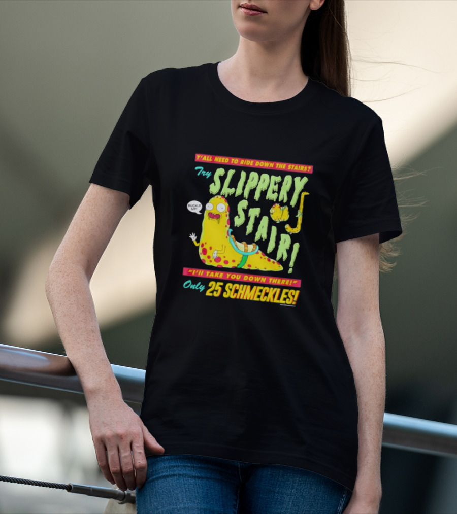 Y'all Need To Ride Down The Stairs Try Slippery Stair I'll Take You Down There Only 25 Schmeckles T-Shirt